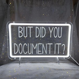 But Did You Document It Neon Signs for Wall Decor, But Did You Document It Sign LED Light Sign for Living Room Bedroom Party Home Office Decor Rustic Farmhouse Office Decor, 13.3" x 7.9"