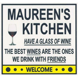 Maureen's Have a Glass of Wine Kitchen Magnet. Customize for any name. 2 sizes. "The Best Wines are the Ones we Drink With Friends". Flexible. Available for quick ship.