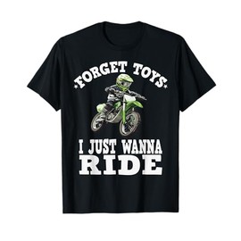 Forget toys i just wanna ride, Kids Dirt Bike T-Shirt