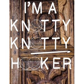 journal 8.5 x 11 inch: I'm A Knotty Knotty Hooker Funny Crochet Knitting