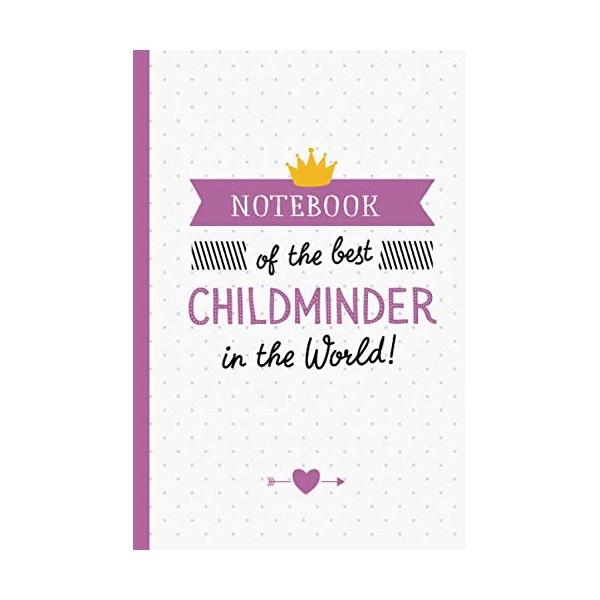 Notebook of the best Childminder in the World: Great Notebook