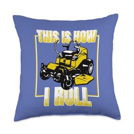 Lawn Mower Zero Turn Grass Cutter This Is How I Roll Throw Pillow
