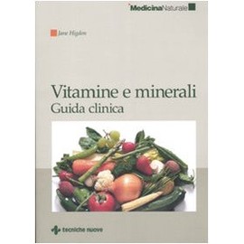 Vitamine e minerali. Guida clinica (Medicina naturale)