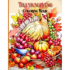 Thanksgiving Coloring Book: Illustrations of Fall Thanksgiving Season for Kids, Adults and Seniors to ... Coloring Pages
