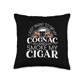 I Just Want To Sip My Cognac And Smoke My Cigars Throw Pillow