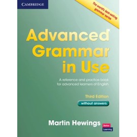 Advanced Grammar in Use Book without Answers: A Reference and Practical Book for Advanced Learners of English: Without Answers