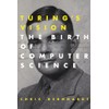 Turing's Vision: The Birth of Computer Science (Mit Press)