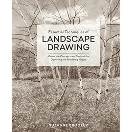 Essential Techniques of Landscape Drawing: Master the Concepts and Methods for Observing and Rendering Nature