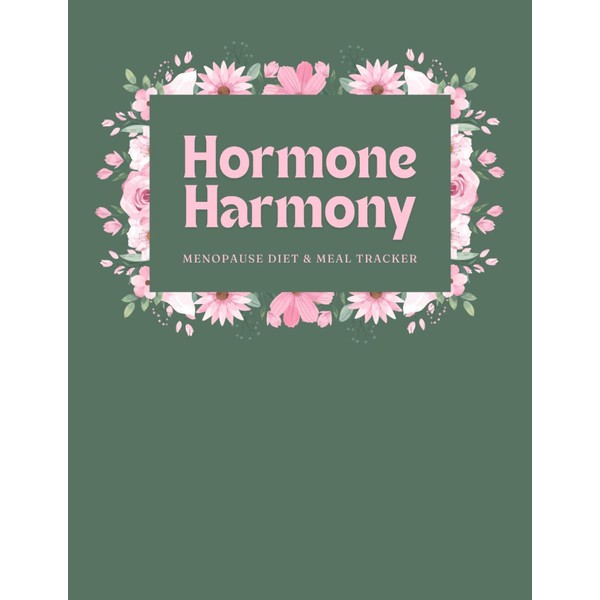 Hormone Harmony: Menopause Diet & Meal Tracker: Daily nutrition journal