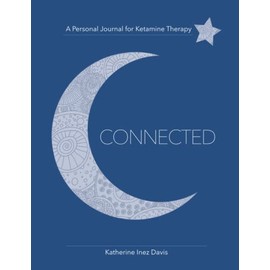 Connected: A Personal Journal for Ketamine Therapy