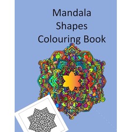 Mandala Shapes Colouring Book: For Adults