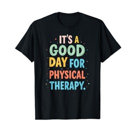 It's A Good Day For Physical Therapy PTA T-Shirt