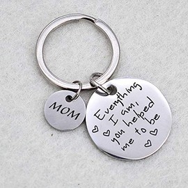 Mother's Day Gifts for Mom - Everything I Am You Helped Me to Be Keychain Christmas Gifts Birthday Gifts for Mom Mum Mother from Son Daughter