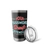 Your Password Strength Information Security Cybersecurity Stainless Steel Insulated Tumbler