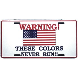 These Colors Never Run American Flag Patriotic Metal License Plate 6 x 12