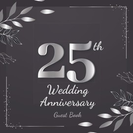 25th Wedding Anniversary Guest Book: Silver Anniversary | Twenty Fifth Wedding Anniversary Party Guest Book | Memory Keepsake