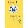 Live a Life: A practical guide to joyful living