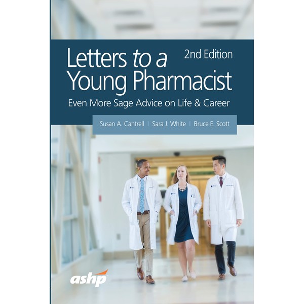 Letters to a Young Pharmacist: Even More Sage Advice on
