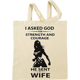 I Asked God for Strength and Courage He Sent My Wife Beige Shopping Bag