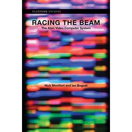 Racing the Beam: The Atari Video Computer System (Platform Studies)