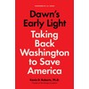 Dawn's Early Light: Burning Down Washington to Save America