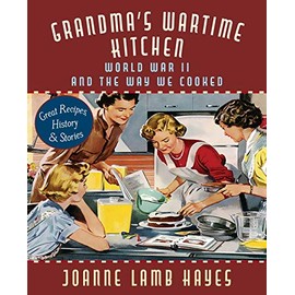 Grandma's Wartime Kitchen: World War II and the Way We Cooked