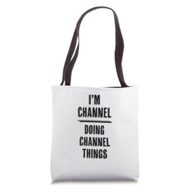 I'm CHANNEL Doing CHANNEL Things | Funny Cute - Name Tote Bag