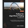 Python for Algorithmic Trading Cookbook: Recipes for designing, building, and