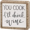 Primitives by Kathy You Cook I'll Drink Wine Box Sign