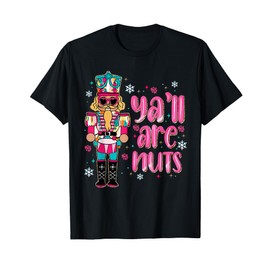 Y’All Are Nuts Merry Christmas Nutcracker Squad Ballet Dance T-Shirt