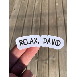 Relax David Sticker, Laptop Sticker, Water Bottle Sticker, Phone Sticker, Window Sticker, Alexis Rose Sticker, David Rose Sticker, Funny Sticker