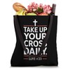 Take Up Your Cross Daily Christian Bible Verse Faith Tote