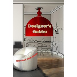 Designer's Guide: Golden rules in interior designing + putting your own ideas on pages in grid, dot and perspective: Golden rules how to plan rooms, ... etc. Include pages in dots, 3D, grid