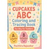 CUPCAKES ABC Coloring and Tracing Book: Fun Way for Toddlers