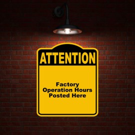 Factory Operation Hours Posted Here Attention Yellow Black Aluminum Composite Sign 8.5 x 10 inches