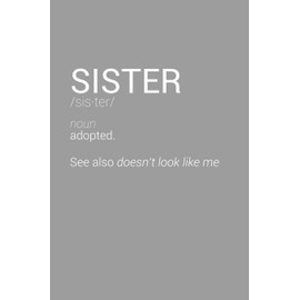 Funny Sister Definition Notebook: Blank Lined Journal (Best Sarcastic Gift): 6 x 9 inches // 120 Lined Blank Pages // College Ruled