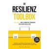 Die Resilienz Toolbox: 100 Tools und 6-Minuten-Übungen für mehr Resilienz