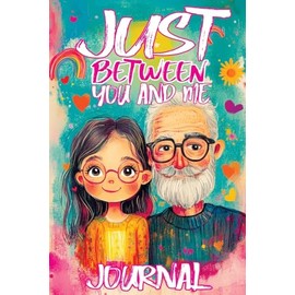 Just Between You and Me Journal: A Pass Back and Forth Diary for Grandpa and Granddaughter, Filled with Prompts for Meaningful Conversations, Guided ... and Creating a Space for Shared Confidences