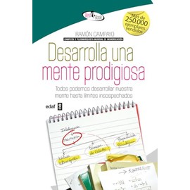 Desarrolla una mente prodigiosa: Todos podemos desarrollar nuestra mente hasta límites insospechados