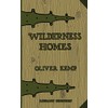 Wilderness Homes (Legacy Edition): A Classic Manual On Log Cabin