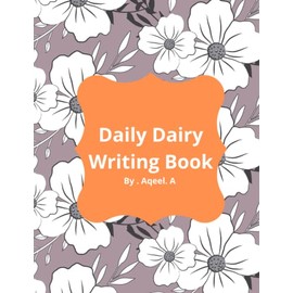 Daily Dairy Writing Book: Daily Dairy Writing Book: and for Important Notes. Total 106 pages size 8.5 x 11 Also, use for gift purposes. 106 page Ruled