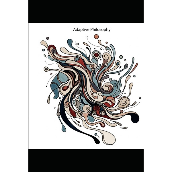 Adaptive Philosophy: A Framework for Progress in the 21st Century