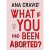 What If You Had Been Aborted?: A Friendly Conversation About