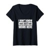 Womens I Don't Know I Just Work Here V-Neck T-Shirt