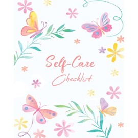 Self-Care Checklist: Self-Care Daily Self Care Routine Checklist or Self Care Schedules & Tracker (Basic, Physical, Mental/Emotional) Self-Care Wellness Logbook