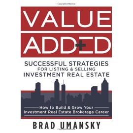 Value Added, Successful Strategies for Listing & Selling Investment Real Estate