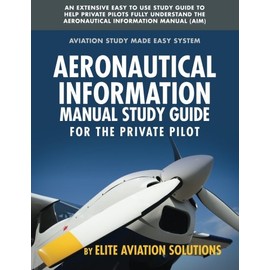 Aeronautical Information Manual Study Guide for the Private Pilot: An extensive easy to use study guide to help private pilots fully understand the Aeronautical Information Manual (AIM)