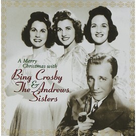 A Merry Christmas with Bing Crosby & the Andrews Sisters