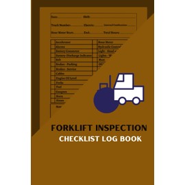 Forklift Inspection Checklist Log Book: Forklift Operator Daily Checklist Safety | Maintenance Forklift Checklist Inspection Book