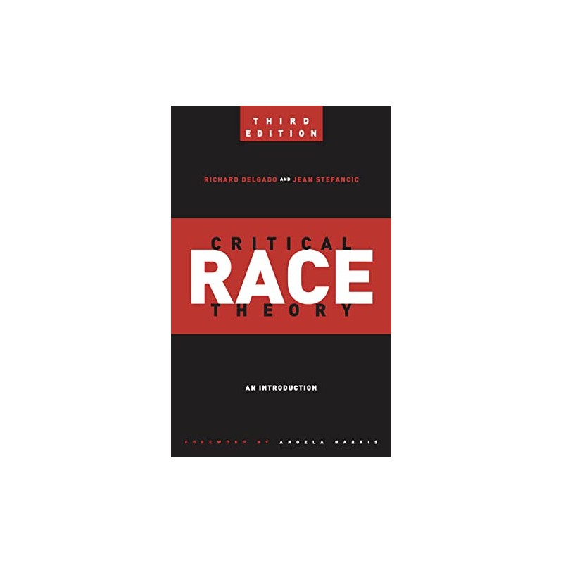 Critical Race Theory (Third Edition): An Introduction